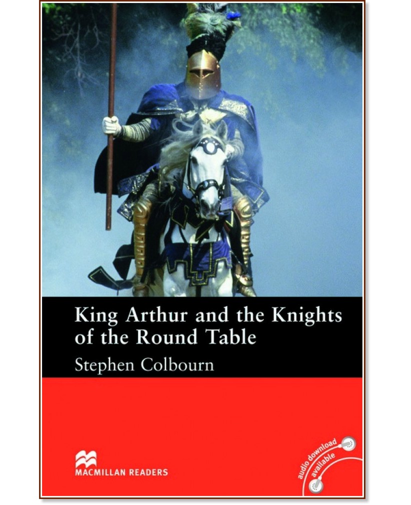 Macmillan Readers - Intermediate: King Arthur and the Knights of the Round Table - Stephen Colbourn - книга