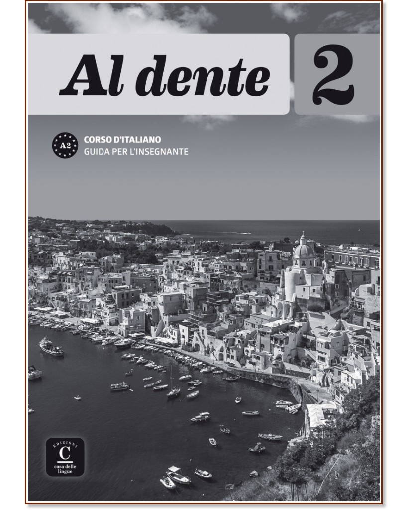 Al dente - ниво 2 (A2): Книга за учителя : Учебна система по италиански език - Maddalena Bertacchini, Cristina De Girolamo, Elena Tea - учебна тетрадка