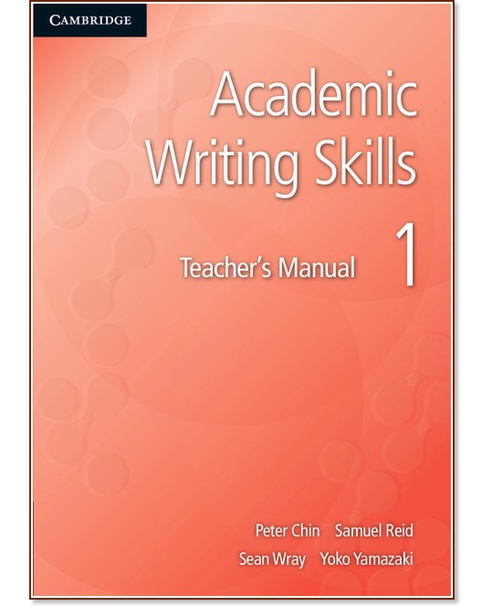 Academic Writing Skills -  1:    :      - Peter Chin, Samuel Reid, Sean Wray, Yoko Yamazaki -   