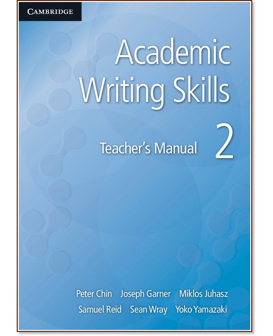 Academic Writing Skills -  2:    :      - Peter Chin, Joseph Garner, Miklos Juhasz, Samuel Reid, Sean Wray, Y. Yamazaki -   