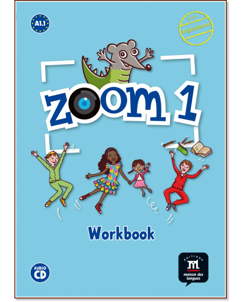 Zoom - ниво 1 (A1.1): Учебна тетрадка за англоговорящи : Учебна система по френски език - Catherine Jonville, Manuela Ferreira Pinto - учебна тетрадка