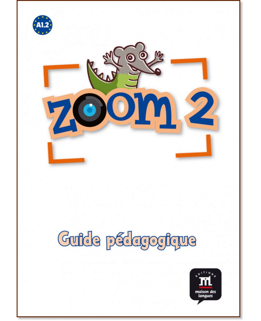 Zoom - ниво 2 (A1.2): Книга за учителя : Учебна система по френски език - Cecile Canon - книга за учителя
