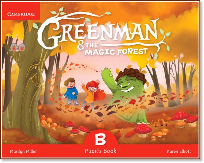 Greenman and the Magic Forest - ниво B: Учебник : Учебна система по английски език - Marilyn Miller, Karen Elliott - учебник