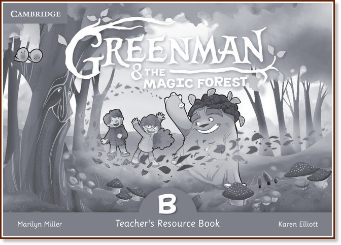 Greenman and the Magic Forest - ниво B: Книга за учителя : Учебна система по английски език - Marilyn Miller, Karen Elliott - книга за учителя