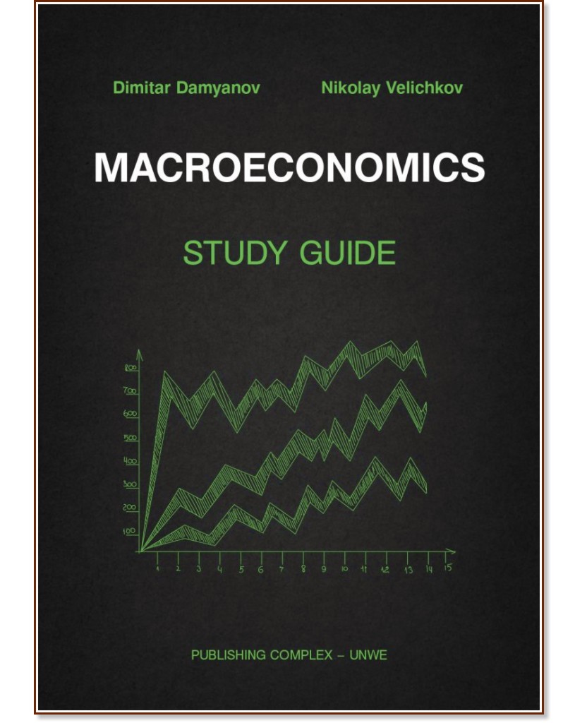 Macroeconomics - Study Guide - Dimitar Damyanov, Nikolay Velichkov - 