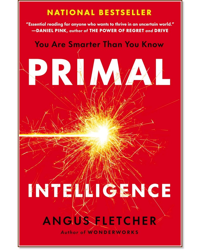 Primal Intelligence Primal Intelligence - Angus Fletcher - книга