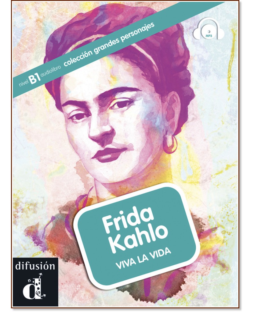 Grandes Personajes -  B1: Frida Kahlo. Viva la vida - Aroa Moreno - 