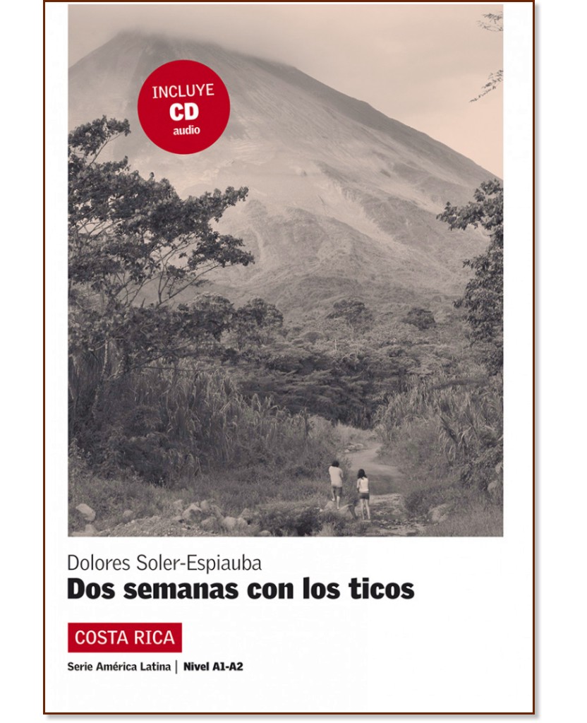 America Latina: Costa Rica :  A1 - A2: Dos semanas con los ticos - Dolores Soler-Espiauba - 