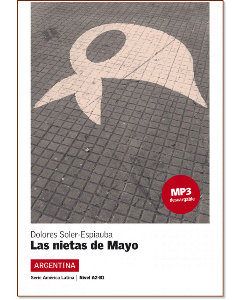 America Latina: Argentina :  A2 - B1: Las nietas de Mayo - Dolores Soler-Espiauba - 