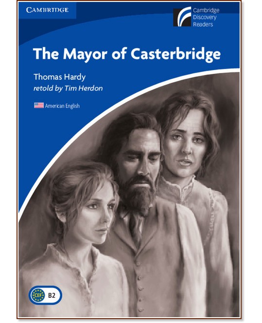 Cambridge Experience Readers: The Mayor of Casterbridge - ниво Upper Intermediate (B2) AE - книга
