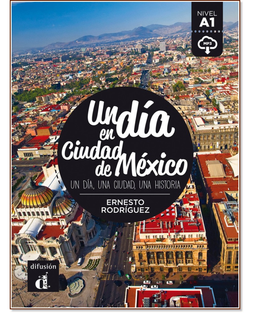 Un dia en Ciudad de Mexico - ниво A1 - Ernesto Rodrigues - книга