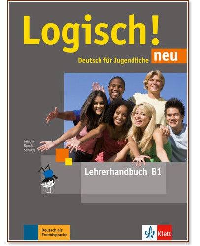 Logisch! Neu - ниво B1: Книга за учителя по немски език - Stefanie Dengler, Paul Rusch, Cordula Schurig - книга за учителя