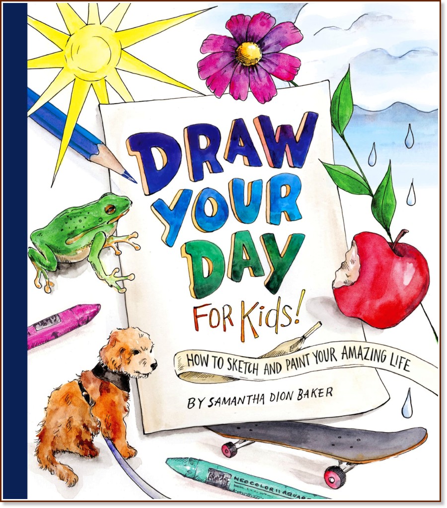 Draw Your Day for Kids! - Samantha Dion Baker - 