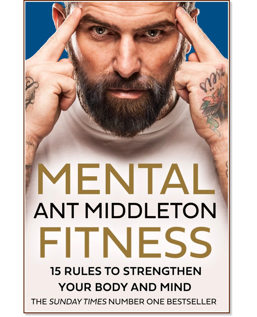 Mental Fitness: 15 Rules to Strengthen Your Body and Mind - Ant Middleton - 