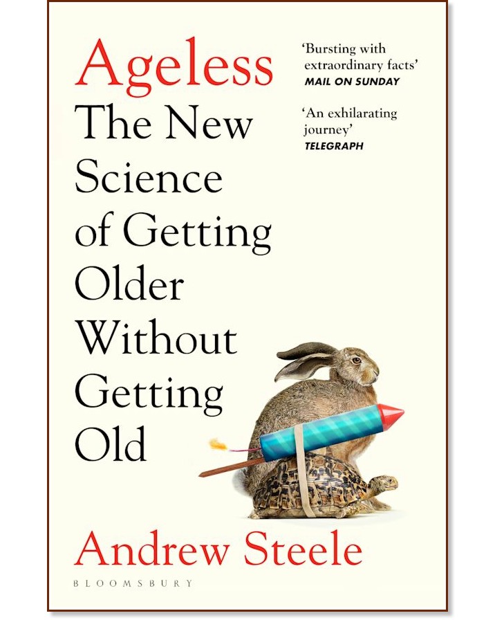 Ageless: The New Science of Getting Older Without Getting Old - Andrew Steele - 