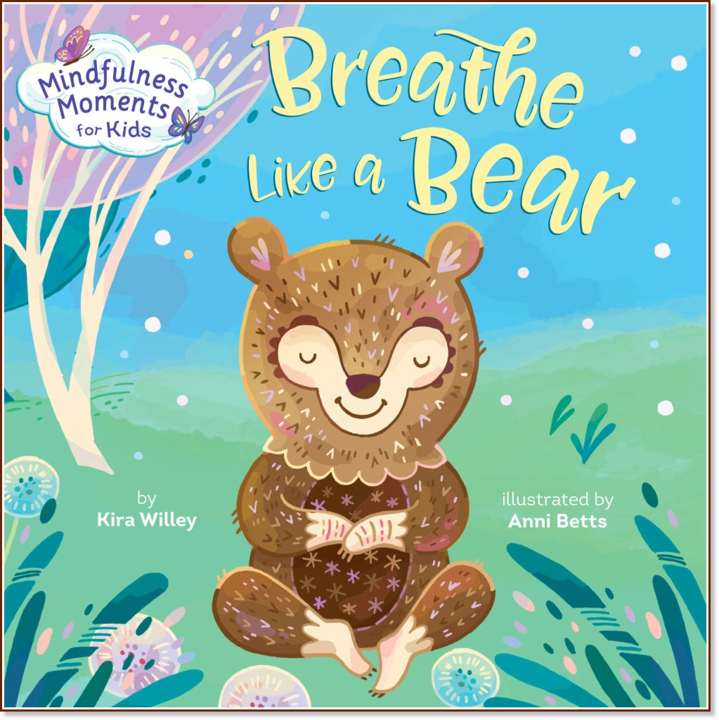 Mindfulness Moments for Kids: Breathe Like a Bear - Kira Willey -  