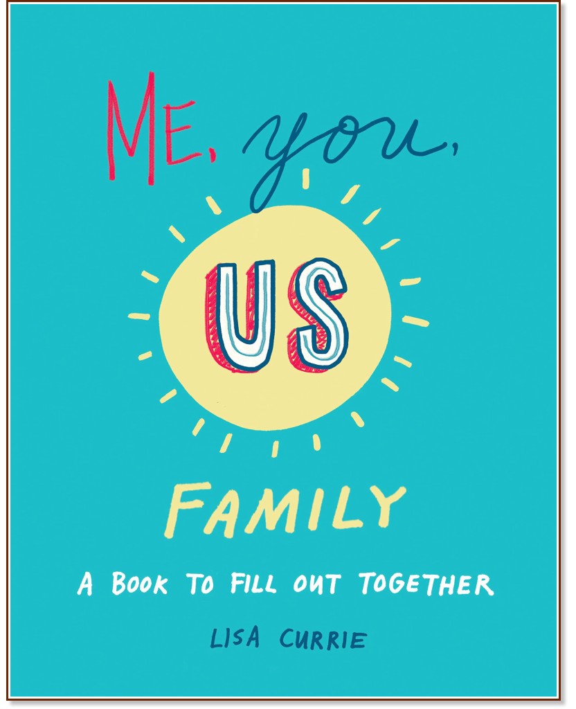 Me, You, Us - Family. A Book to Fill Out Together - Lisa Currie - 
