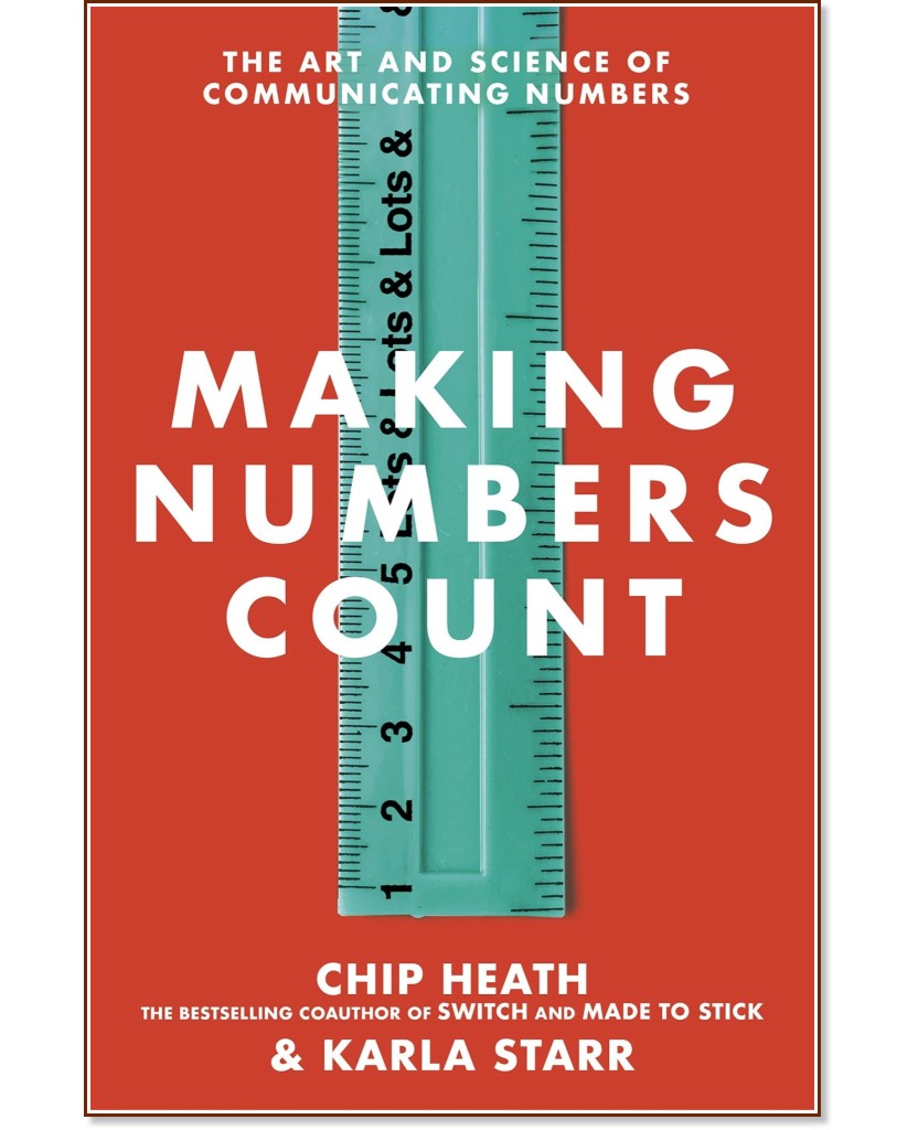 Making Numbers Count - Chip Heath, Karla Starr - 
