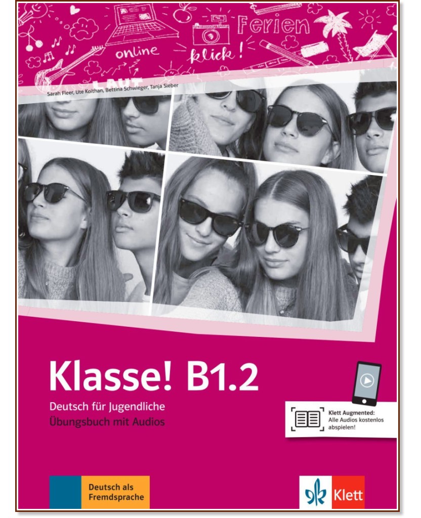 Klasse! - ниво B1.2: Учебна тетрадка по немски език - Sarah Fleer, Ute Koithan, Tanja Mayr-Sieber, Bettina Schwieger - учебна тетрадка