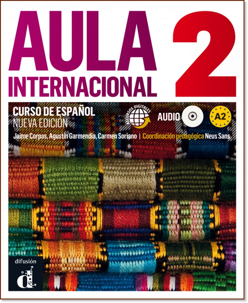 Aula Internacional - ниво 2 (A2): Учебник : Учебна система по испански език - Nueva edicion - Jaime Corpas, Agustin Garmendia, Carmen Soriano, Neus Sans - учебник