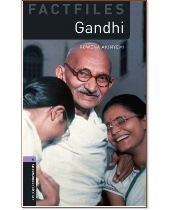 Oxford Bookworms Library Factfiles -  4 (B1/B2): Gandhi - Rowena Akinyemi - 