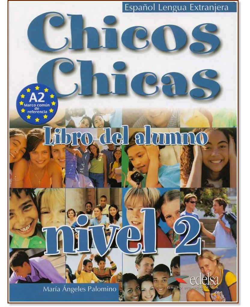 Chicos Y Chicas - ниво 2 (А1.2): Учебник по испански език за 6. клас - Maria Angeles Palomino - учебник