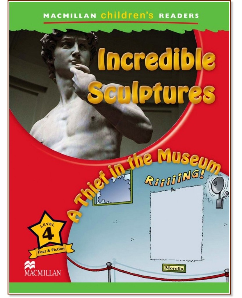Macmillan Children's Readers: Incredible Sculptures. A Thief in the Museum - level 4 BrE - Mark Ormerod -  