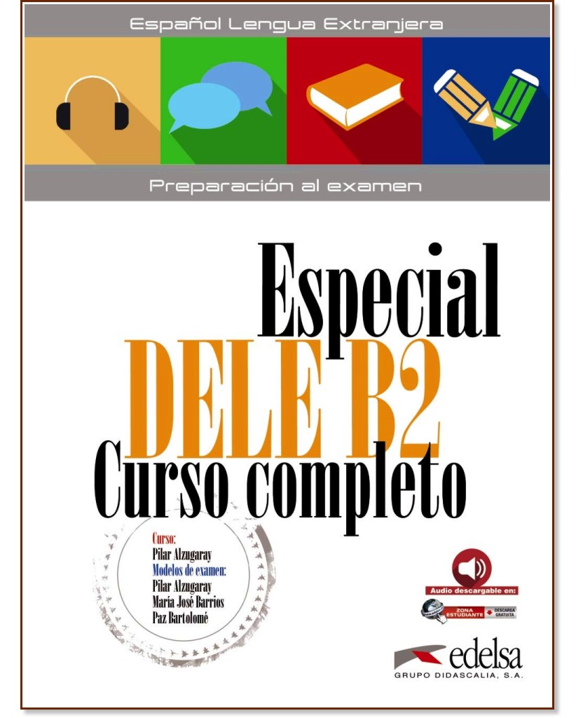 Especial DELE B2 Curso completo -  B2:     - Pilar Alzugaray, Maria Jose Barrios, Paz Bartolome - 