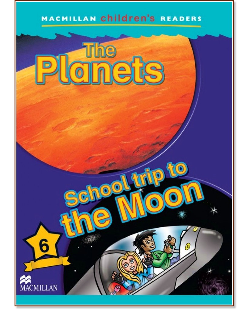 Macmillan Children's Readers: Planets. School Trip to the Moon - level 6 BrE - Jade Michaels, Cheryl Palin -  