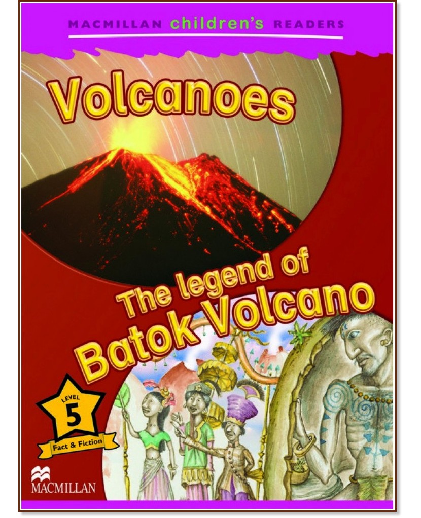 Macmillan Children's Readers: Volcanoes. The Legend of Batok Volcano - level 5 BrE - Cheryl Palin -  