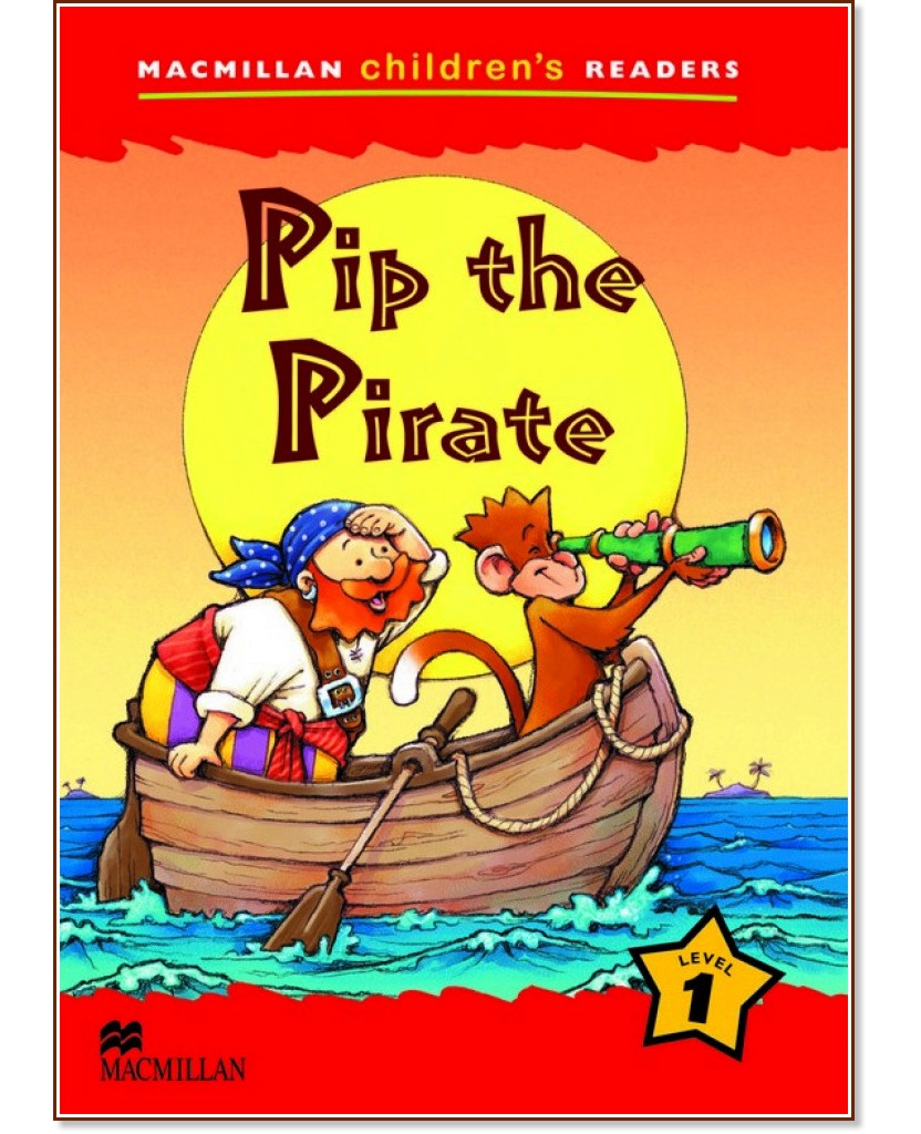 Macmillan Children's Readers: Pip the Pirate - level 1 BrE - Cheryl Palin - детска книга