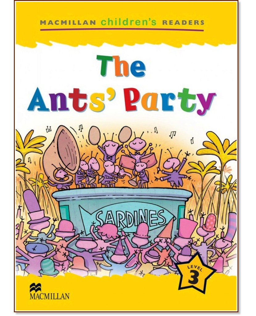 Macmillan Children's Readers: The Ants' Party - level 3 BrE - Jeanette Greenwell, Nicholas Beare -  
