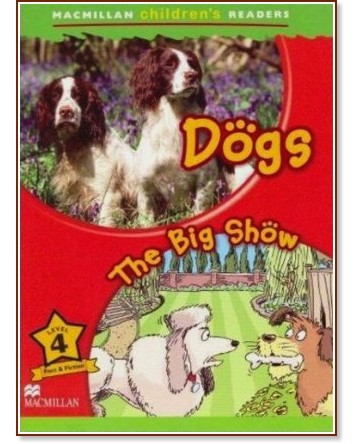 Macmillan Children's Readers: Dogs. The Big Show - level 4 BrE - Paul Shipton -  