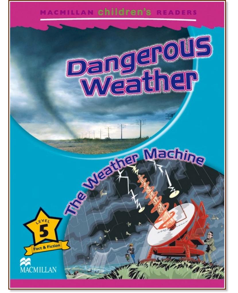 Macmillan Children's Readers: Dangerous Weather. The Weather Machine - level 5 BrE - Paul Shipton -  