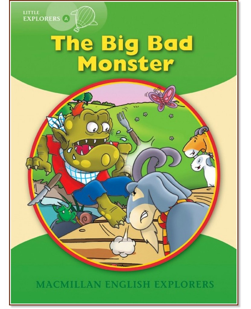 Macmillan Little Explorers - level A: The Big Bad Monster - Louis Fidge, Gill Munton, Barbara Mitchelhill - детска книга