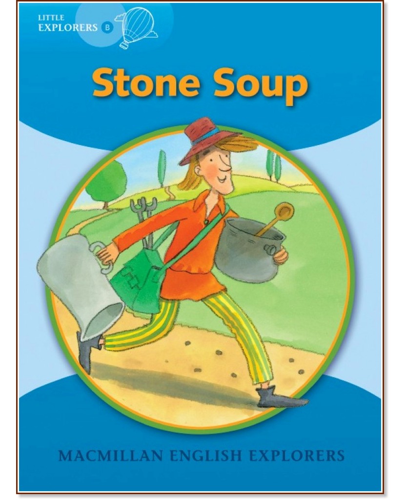 Macmillan Little Explorers - level B: Stone Soup - Louis Fidge, Gill Munton, Barbara Mitchelhill - детска книга