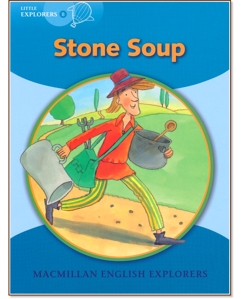 Macmillan Little Explorers - level B: Stone Soup - Louis Fidge, Gill Munton, Barbara Mitchelhill -  