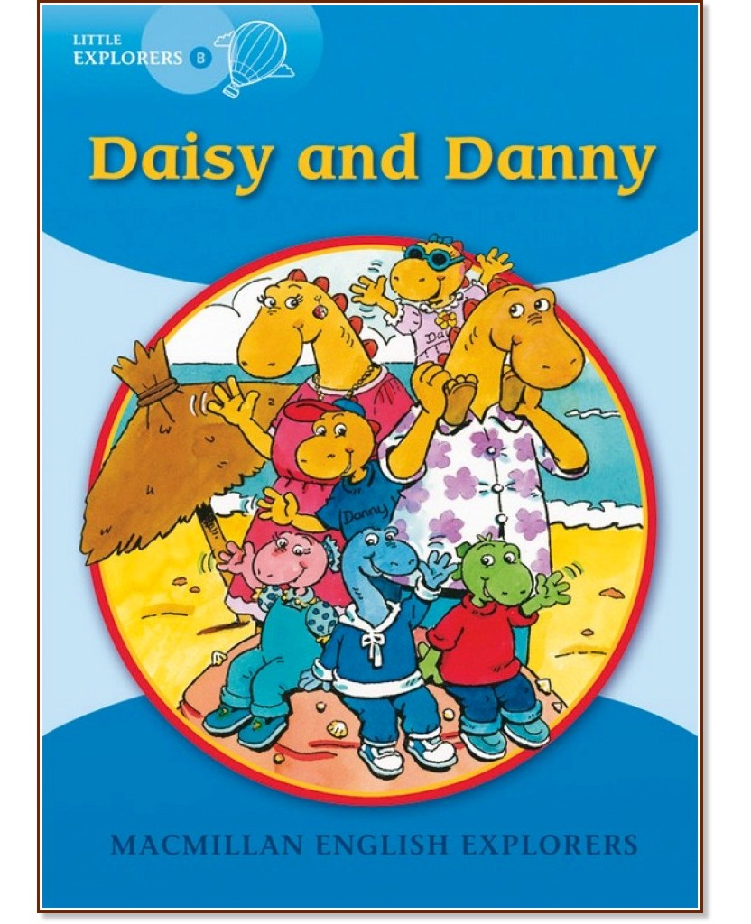 Macmillan Little Explorers - level B: Daisy and Danny - Louis Fidge, Gill Munton, Barbara Mitchelhill - детска книга