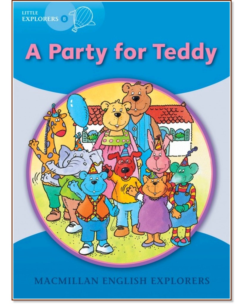 Macmillan Little Explorers - level B: A Party for Teddy - Louis Fidge, Gill Munton, Barbara Mitchelhill -  