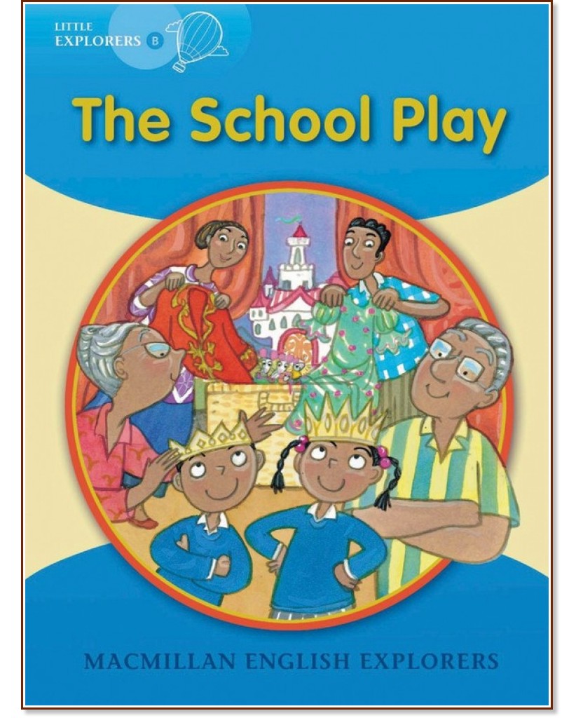 Macmillan Little Explorers - level B: The School Play - Louis Fidge, Gill Munton, Barbara Mitchelhill -  