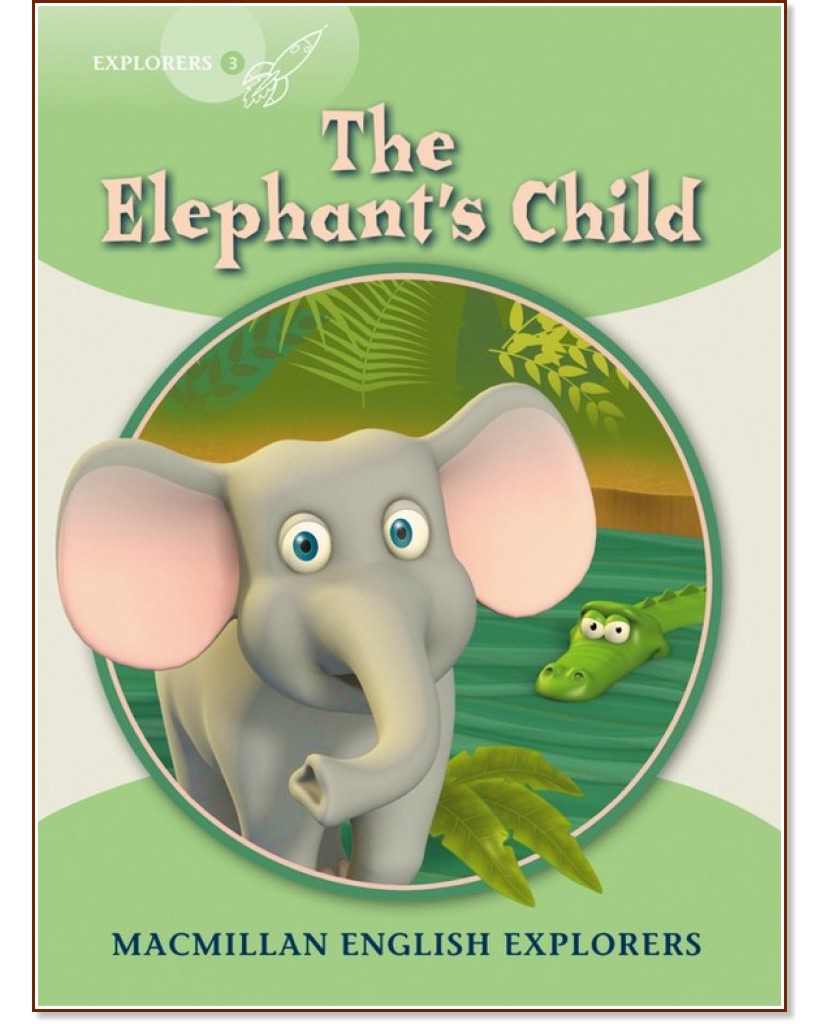 Macmillan Explorers - level 3: The Elephant's Child - Gill Munton -  