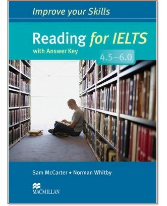 Improve your Skills for IELTS 4.5-6.0: Reading - Sam McCarter, Norman Whitby - учебник