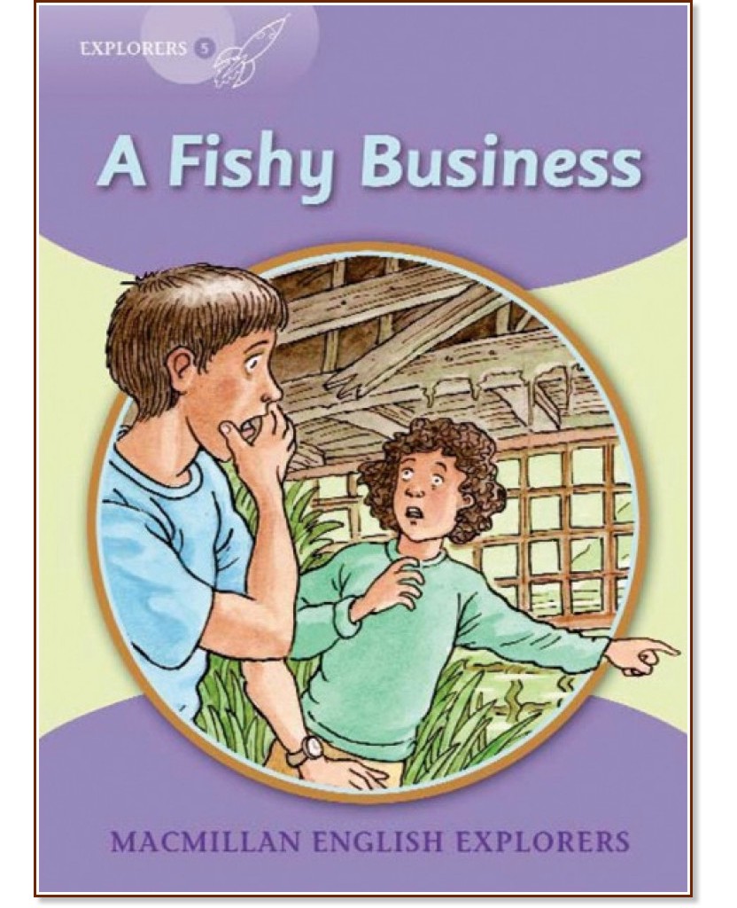 Macmillan Explorers - level 5: A Fishy Business - Sue Graves - детска книга