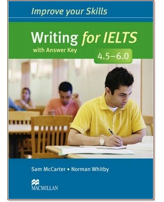 Improve your Skills for IELTS 4.5-6.0: Writing - Sam McCarter, Norman Whitby - 