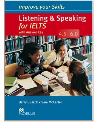 Improve your Skills for IELTS 4.5-6.0: Listening and Speaking - Sam McCarter, Barry Cusack - 