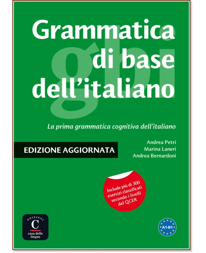 Grammatica di base dell'italiano: ниво A1 - B1: Помагало по италиански език - Andrea Petri, Marina Laneri, Andrea Bernardoni - помагало