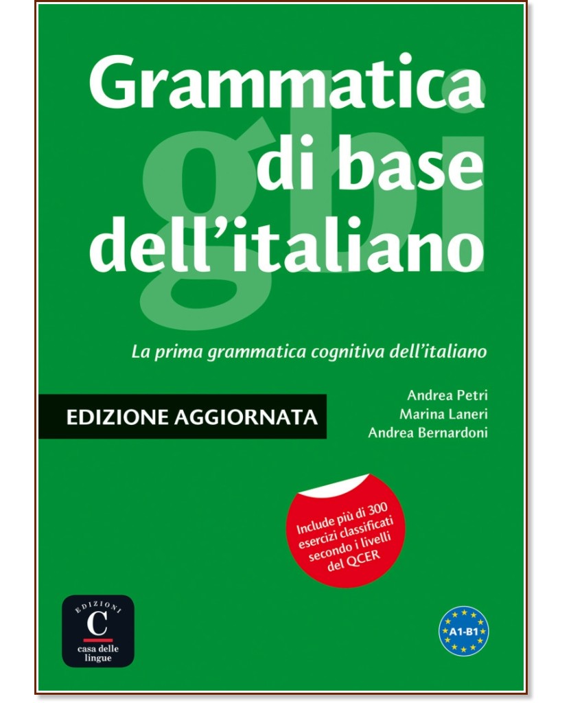 Grammatica di base dell'italiano:  A1 - B1:     - Andrea Petri, Marina Laneri, Andrea Bernardoni - 