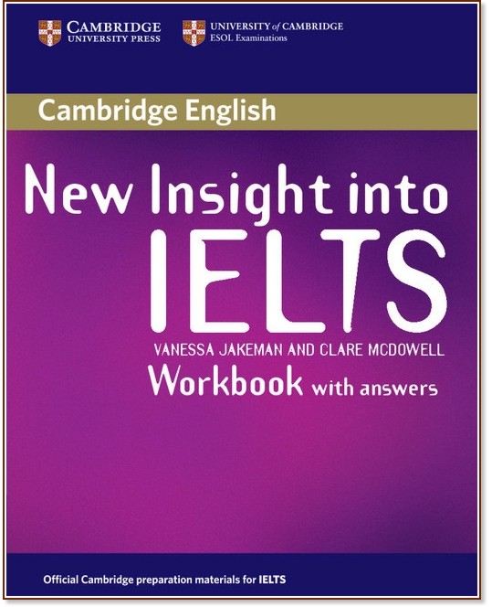 New Insight into IELTS - Учебна тетрадка с отговори по английски език New Insight into IELTS - Учебна тетрадка с отговори по английски език - Vanessa Jakeman, Clare McDowell - учебна тетрадка