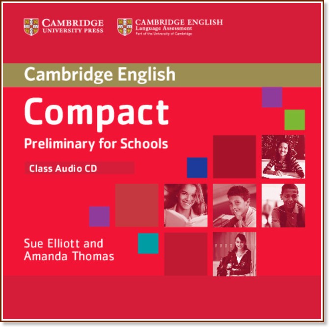 Compact Preliminary for Schools - Ниво B1: CD с аудиоматериали : Учебен курс по английски език - Sue Elliott, Amanda Thomas - продукт