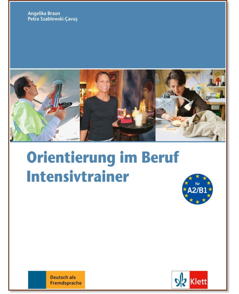 Orientierung im Beruf -  A2 - B1:     - Angelika Braun, Petra Szablewski-Cavus - 